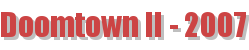 Doomtown II - 2007